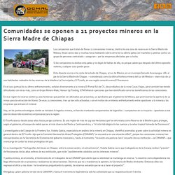 Comunidades se oponen a 21 proyectos mineros en la Sierra Madre de Chiapas / OCMAL