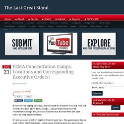 FEMA Concentration Camps: Locations and Corresponding Executive Orders!