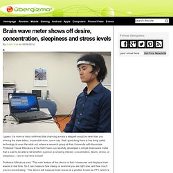 Brain wave meter shows off desire, concentration, sleepiness and stress levels