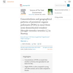 Science of The Total Environment Volume 798, 1 December 2021 Concentrations and geographical patterns of persistent organic pollutants (POPs) in meat from semi-domesticated reindeer (Rangifer tarandus tarandus L.) in Norway