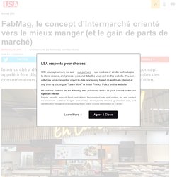 FabMag, le concept d’Intermarché orienté...