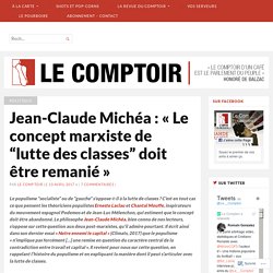Jean-Claude Michéa : « Le concept marxiste de “lutte des classes” doit être remanié »