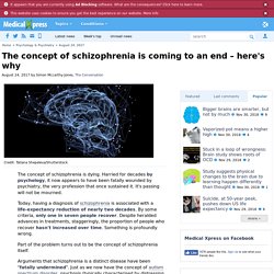 The concept of schizophrenia is coming to an end – here's why