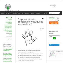 5 approches de conception web, quelle est la vôtre ? - web design - Conseil, Expertise et formation Analytics - Optimisation Conversion