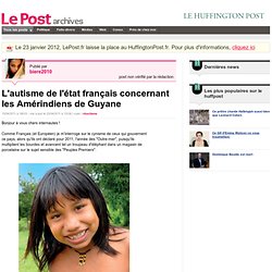 L'autisme de l'état français concernant les Amérindiens de Guyane - Les Amérindiens Wayana sur LePost.fr (18:58)