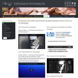 Émissions de radio concernant la psychanalyse et/ou la foi ou la théologie « Théologie & Psychanalyse