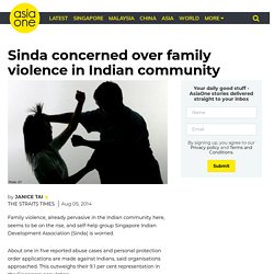 Sinda concerned over family violence in Indian community, Singapore News - AsiaOne