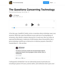 The Questions Concerning Technology - by L. M. Sacasas - The Convivial Society