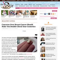 Concerns Over Breast Cancer Should Make You Double-Check Your Cosmetics