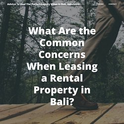 What Are the Common Concerns When Leasing a Rental Property in Bali?