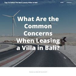 What Are the Common Concerns When Leasing a Villa in Bali?