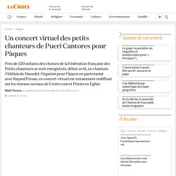 Un concert virtuel des petits chanteurs de Pueri Cantores pour Pâques