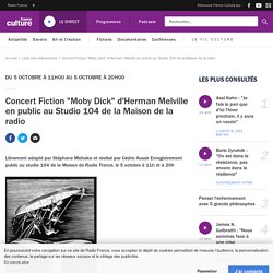 Concert Fiction "Moby Dick" d'Herman Melville en public au Studio 104 de la Maison de la radio / France Culture
