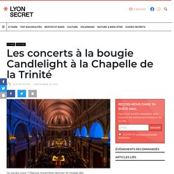 Les concerts à la bougie Candlelight à la Chapelle de la Trinité - Lyon Secret