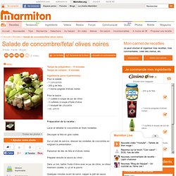 Salade de concombre/feta/ olives noires : Recette de Salade de concombre/feta/ olives noires
