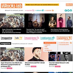 Les inRocks Lab : le concours de découvertes musicales des Inrocks