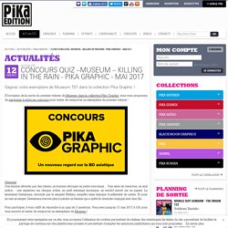 CONCOURS Quiz –Museum – Killing in the rain - Pika Graphic - Mai 2017