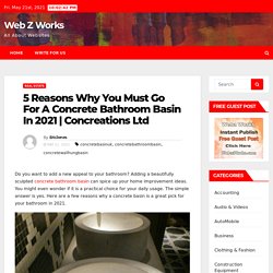 5 Reasons Why You Must Go For A Concrete Bathroom Basin In 2021