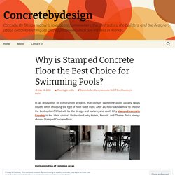 Why is Stamped Concrete Floor the Best Choice for Swimming Pools?