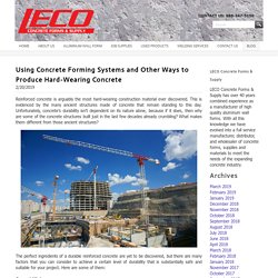 Using Concrete Forming Systems and Other Ways to Produce Hard-Wearing Concrete - LECO Concrete Forms