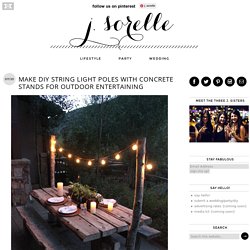 Make DIY String Light Poles with Concrete Stands for Outdoor Entertaining