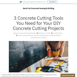 3 Important Tools You Need for DIY Concrete Cutting Projects
