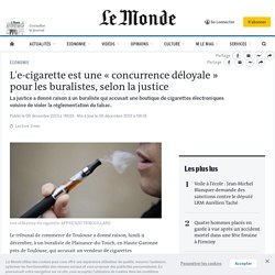 L'e-cigarette est une « concurrence déloyale » pour les buralistes, selon la justice
