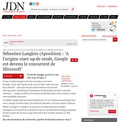Sébastien Langlois (Aposition) : "A l'origine start-up de nerds, Google est devenu le concurrent de Microsoft" - Dix ans de Google vus par trois experts en référencement - Journal du Net Solutions