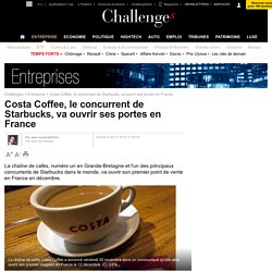 Costa Coffee, le concurrent de Starbucks, va ouvrir ses portes en France - 30 novembre 2012