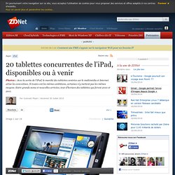 Galerie d'images : 20 tablettes concurrentes de l'iPad, disponibles ou à venir - ZDNet.fr