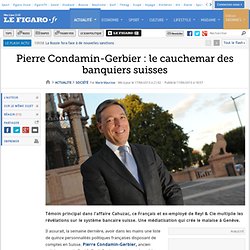 Pierre Condamin-Gerbier : le cauchemar des banquiers suisses