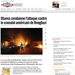 Un américain tué à Benghazi dans l'attaque du consulat des Etats-Unis