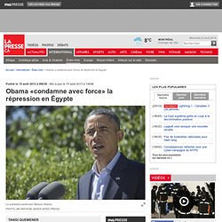 Obama «condamne avec force» la répression en Égypte