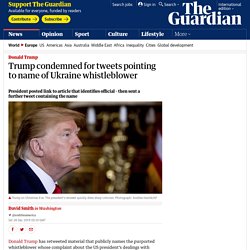 Trump condemned for tweets pointing to name of Ukraine whistleblower