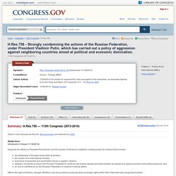 H.Res.758 - 113th Congress (2013-2014): Strongly condemning the actions of the Russian Federation, under President Vladimir Putin, which has carried out a policy of aggression against neighboring countries aimed at political and economic domination.
