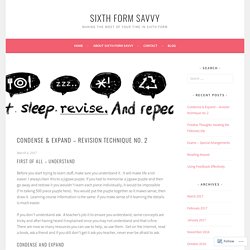 Condense & Expand – revision technique no. 2 – Sixth Form Savvy