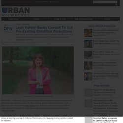 Leah Vukmir Backs Lawsuit To Gut Pre-Existing Condition Protections » Urban Milwaukee