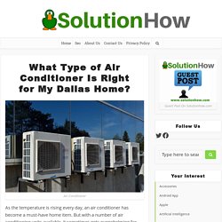 What Type of Air Conditioner Is Right for My Dallas Home? - SolutionHow