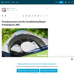 Freezing Issues and Air Conditioning Repair Framingham, MA!: procomfortac — LiveJournal