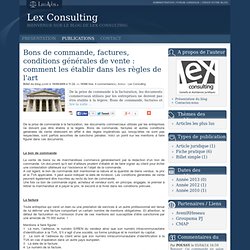 Bons de commande, factures, conditions générales de vente : comment les établir dans les règles de l'art - Lex consulting