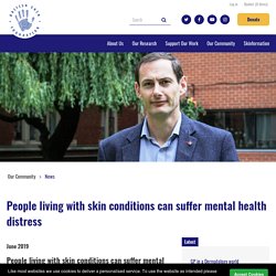 People living with skin conditions can suffer mental health distress