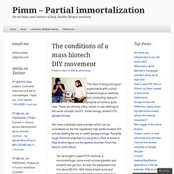The conditions of a mass biotech DIY movement &quot; Pimm – Partial ...