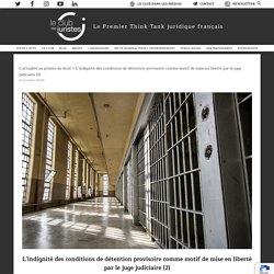 L’indignité des conditions de détention provisoire comme motif de mise en liberté par le juge judiciaire (2)