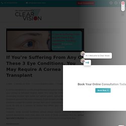 If You’re Suffering From Any Of These 3 Eye Conditions, You May Require A Cornea Transplant