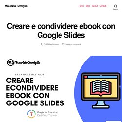 Creare e condividere ebook con Google Slides – Maurizio Semiglia