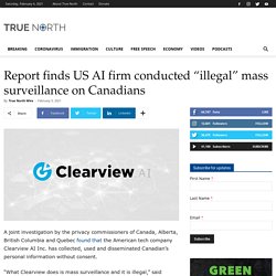 Report finds US AI firm conducted “illegal” mass surveillance on Canadians
