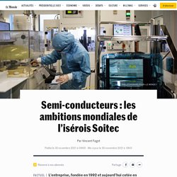 Semi-conducteurs : les ambitions mondiales de l’isérois Soitec