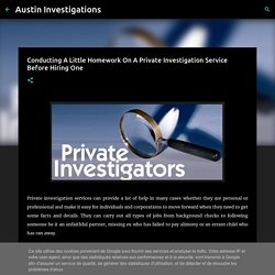 Conducting A Little Homework On A Private Investigation Service Before Hiring One