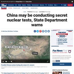 China may be conducting secret nuclear tests, State Department warns