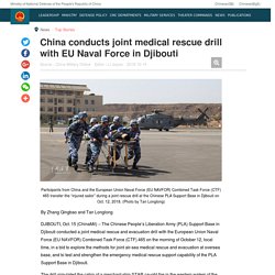 China conducts joint medical rescue drill with EU Naval Force in Djibouti - Ministry of National Defense